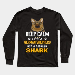 Keep Calm It's A German Shepherd Not A Freakin Shark Long Sleeve T-Shirt